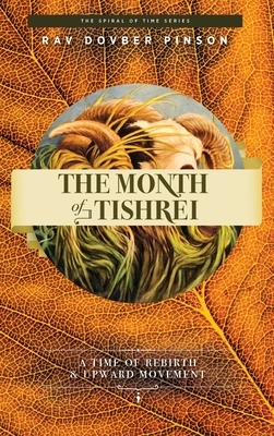 The Month of Tishrei: A Time of Rebirth and Upward Movement by Dovber Pinson