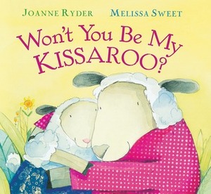 Won't You Be My Kissaroo? by Joanne Ryder, Melissa Sweet