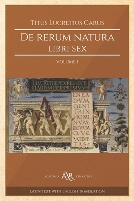 De Rerum Natura Libri Sex: With a Translation and Notes. Volume 1 by Titus Lucretius Carus