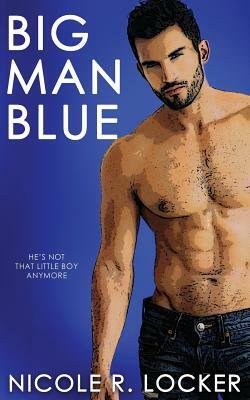 Big Man Blue by Nicole R. Locker