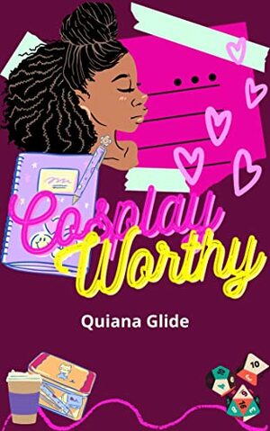 Cosplay Worthy by Quiana Glide