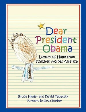 Dear President Obama: Letters of Hope from Children Across America by Bruce Kluger, David Tabatsky