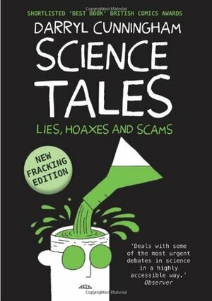 Science Tales New Fracking Edition by Darryl Cunningham
