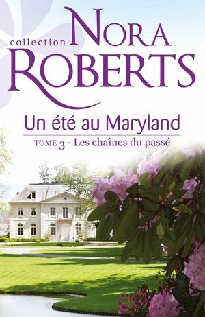 Un été au Maryland: Les Chaines du Passe by Nora Roberts