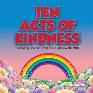 Ten Acts of Kindness Featuring Second Graders at Harmony DC PCS by Lolo Smith