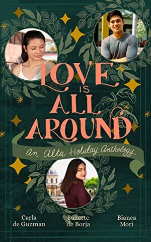 Love is All Around: An Alta Holiday Romance by Carla de Guzman, Bianca Mori, Suzette de Borja