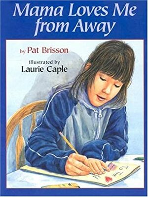 Mama Loves Me from Away by Laurie Caple, Pat Brisson