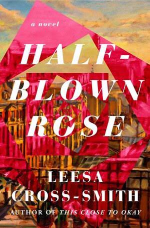 Half-Blown Rose: A Novel by Leesa Cross-Smith