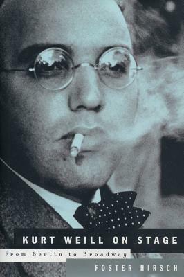 Kurt Weill on Stage: From Berlin to Broadway by 