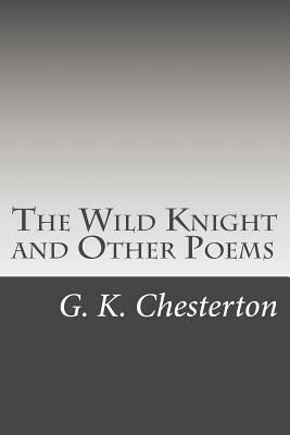 The Wild Knight and Other Poems by G.K. Chesterton