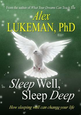 Sleep Well, Sleep Deep by Alex Lukeman