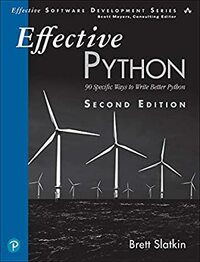 Effective Python: 90 Specific Ways to Write Better Python by Brett Slatkin