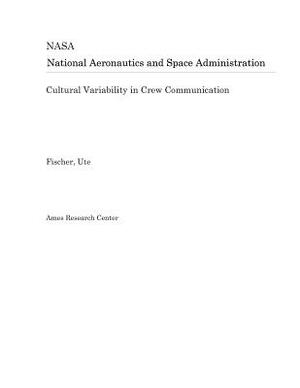 Cultural Variability in Crew Communication by National Aeronautics and Space Adm Nasa