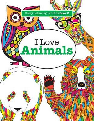 I Love Animals by Elizabeth James