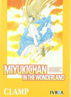 Miyukichan In The Wonderland: Miyukichan En El País De Las Maravillas by CLAMP