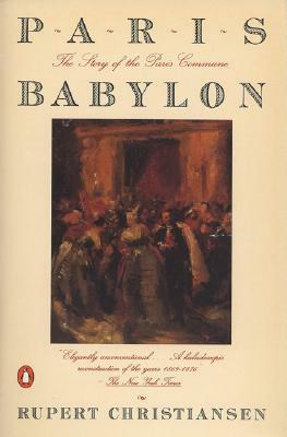 Paris Babylon: The Story of the Paris Commune by Rupert Christiansen