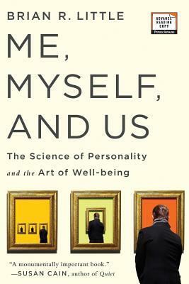 Me, Myself, and Us: The Science of Personality and the Art of Well-Being by Brian R. Little