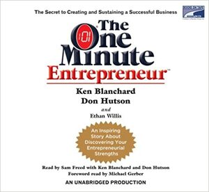 The One Minute Entrepreneur by Kenneth H. Blanchard, Don L. Blanchard