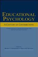 Educational Psychology: A Century of Contributions by Dale H. Schunk, Barry J. Zimmerman