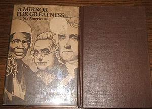 A Mirror for Greatness: Six Americans by Bruce Bliven