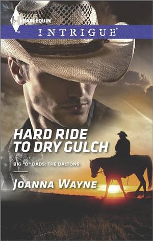 Hard Ride to Dry Gulch by Mallory Kane, Joanna Wayne
