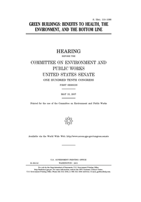 Green buildings: benefits to health, the environment, and the bottom line by Committee on Environment and P (senate), United States Congress, United States Senate