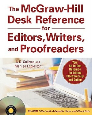 The McGraw-Hill Desk Reference for Editors, Writers, and Proofreaders(book + CD-Rom) [With CDROM] by K. D. Sullivan, Merilee Eggleston