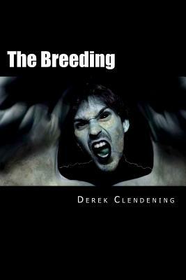 The Breeding by Derek Clendening