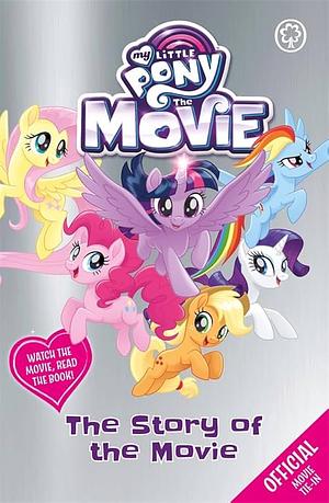 My Little Pony: The Story of the Movie MLP: Movie Tie-In Novelisation by G.M. Berrow, My Little Pony