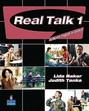 Real Talk 1: Authentic English in Context [With Audio CD] by Lida Baker, Judith Tanka