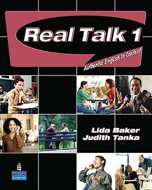 Real Talk 1: Authentic English in Context [With Audio CD] by Judith Tanka, Lida Baker