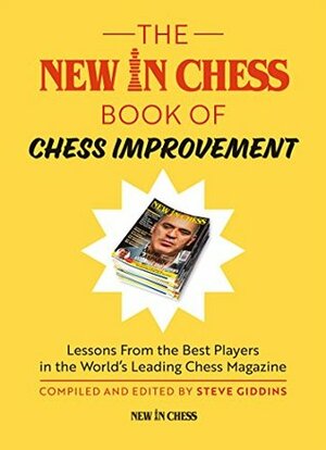 The New In Chess Book of Chess Improvement by Viswanathan Anand, Jonathan Rowson, Alexander Morozevich, Alexei Shirov, Boris Gelfand, Mikhail Tal