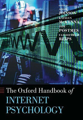 Oxford Handbook of Internet Psychology by Adam N. Joinson, Katelyn McKenna, Tom Postmes