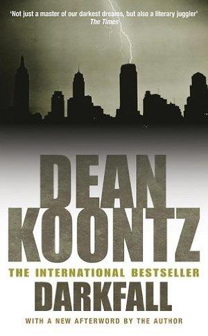 Darkfall: A remorselessly terrifying and powerful thriller by Dean Koontz, Dean Koontz