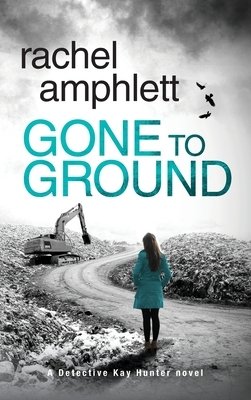 Gone to Ground by Rachel Amphlett