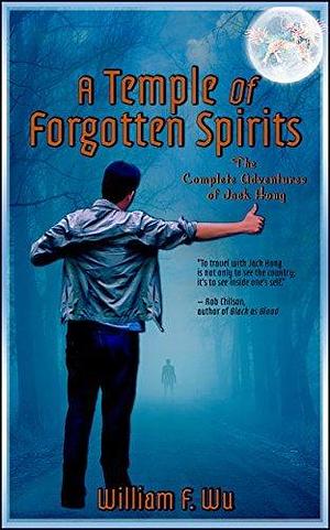 A Temple of Forgotten Spirits: The Complete Adventures of Jack Hong by Linda Cappel, William F. Wu