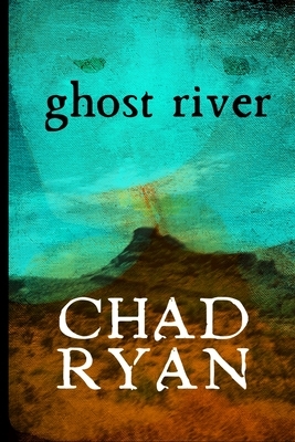 Ghost River by Chad Ryan