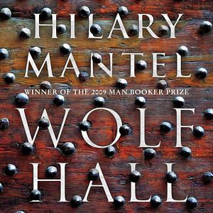 Wolf Hall by Hilary Mantel