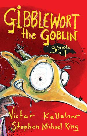 Gibblewort the Goblin: 3 Books in 1 by Stephen Michael King, Victor Kelleher