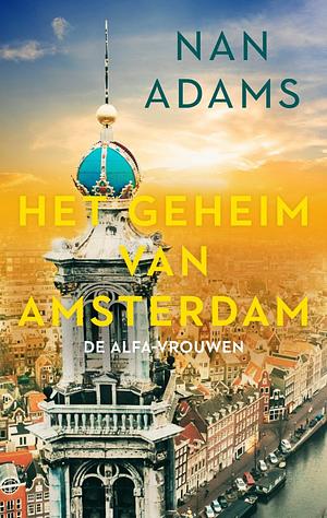 Het geheim van Amsterdam by Nan Adams