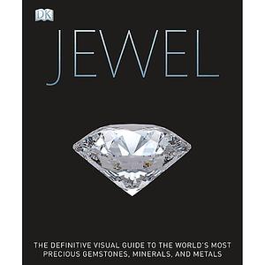 Jewel: A Celebration of Earth's Treasures by Judith H. Miller