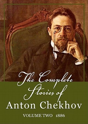 The Complete Stories of Anton Chekhov, Vol. 2: 1886 by Constance Garnett, Anthony Heald, Anton Chekhov