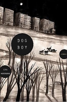 Dog Boy: A Novel by Eva Hornung, Eva Hornung