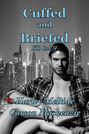 Cuffed and Briefed by Harley McRide, Carson Mackenzie