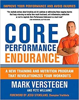 Core Performance Endurance: A New Training and Nutrition Program That Revolutionizes Your Workouts by Jessi Stensland, Mark Verstegen, Peter Williams