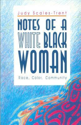 Notes of a White Black Woman-Ppr.: Race, Color, Community by Judy Scales-Trent