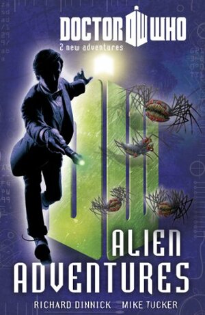 Doctor Who Book 3: Alien Adventures: Alien Adventures by Richard Dinnick, Mike Tucker