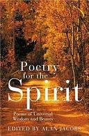 Poetry for the Spirit: An Original and Insightful Anthology of Mystical Poems by Alan Jacobs