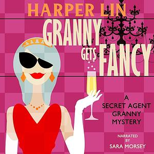 Granny Gets Fancy by Harper Lin