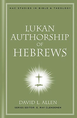 Lukan Authorship of Hebrews by David L. Allen